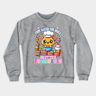 I Just Baked You Some Shut The Fucupcakes Funny Ginger Cat Crewneck Sweatshirt